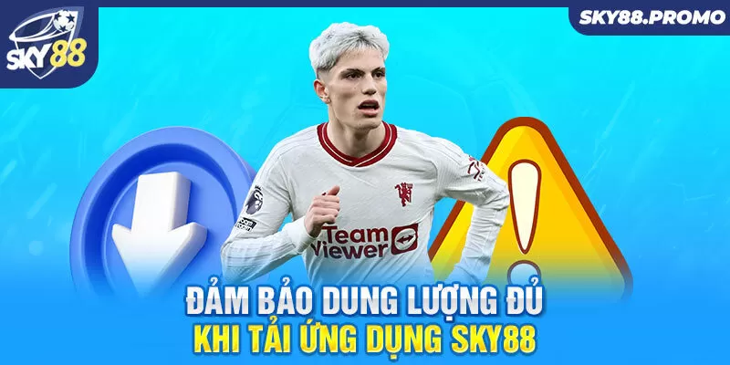 Đảm bảo dung lượng đủ khi tải ứng dụng Sky88