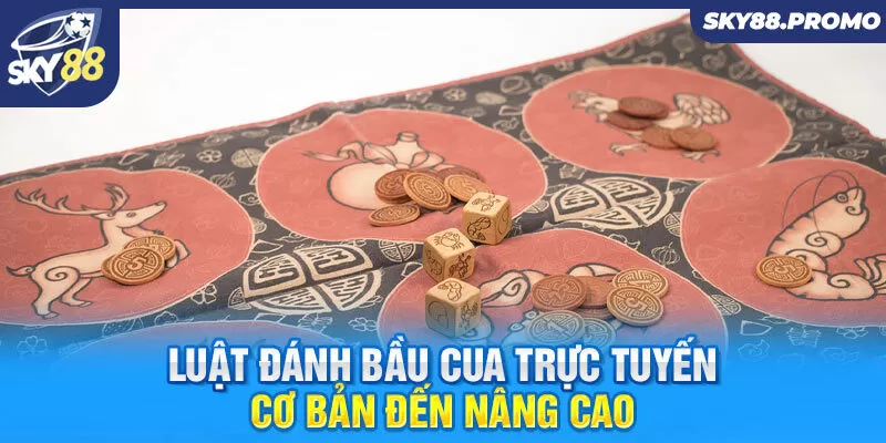 Luật đánh bầu cua trực tuyến cơ bản đến nâng cao 