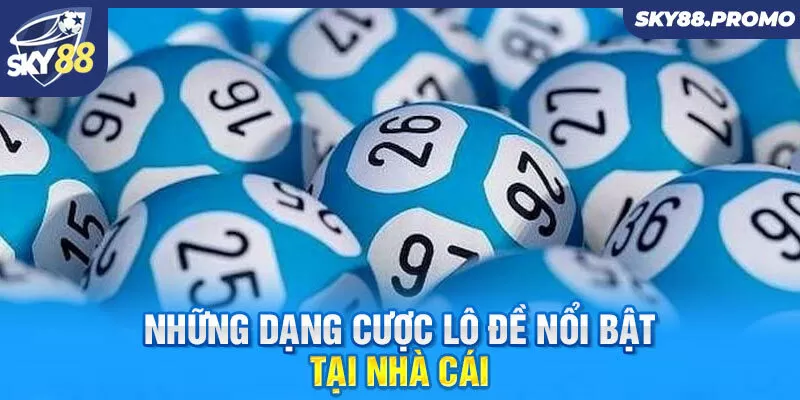 Những dạng cược lô đề nổi bật tại nhà cái 