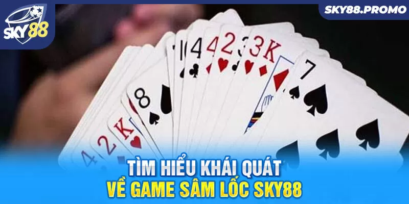 Tìm hiểu khái quát về game sâm lốc Sky88