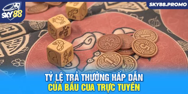 Tỷ lệ trả thưởng hấp dẫn của bầu cua trực tuyến 